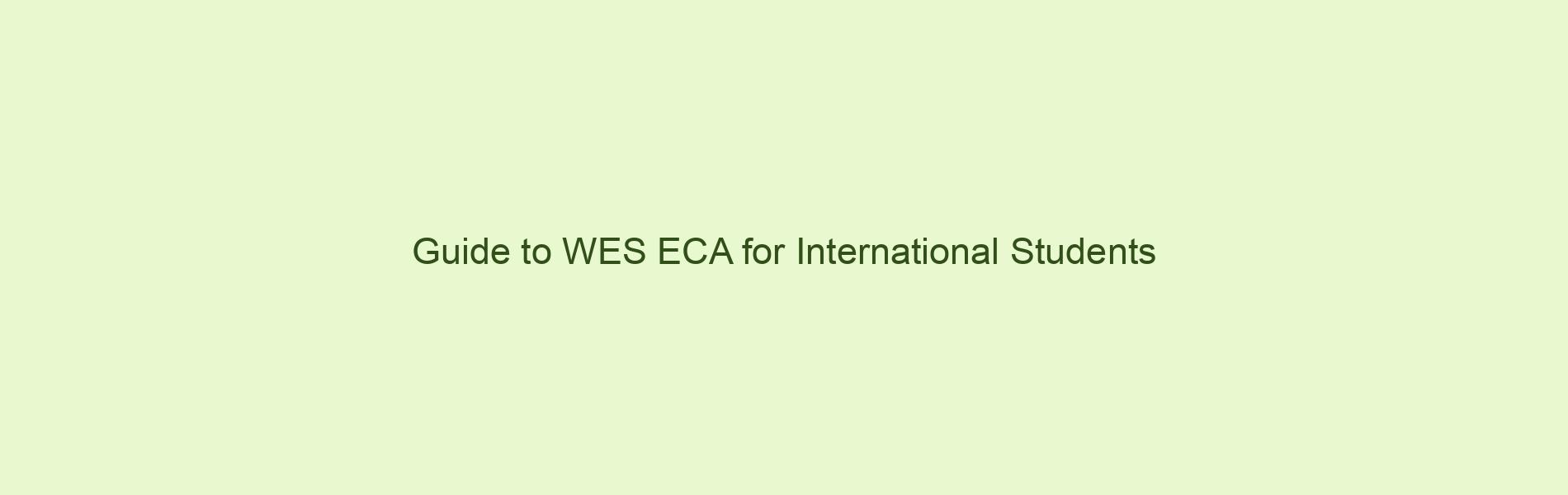 Guide to WES ECA for International Students